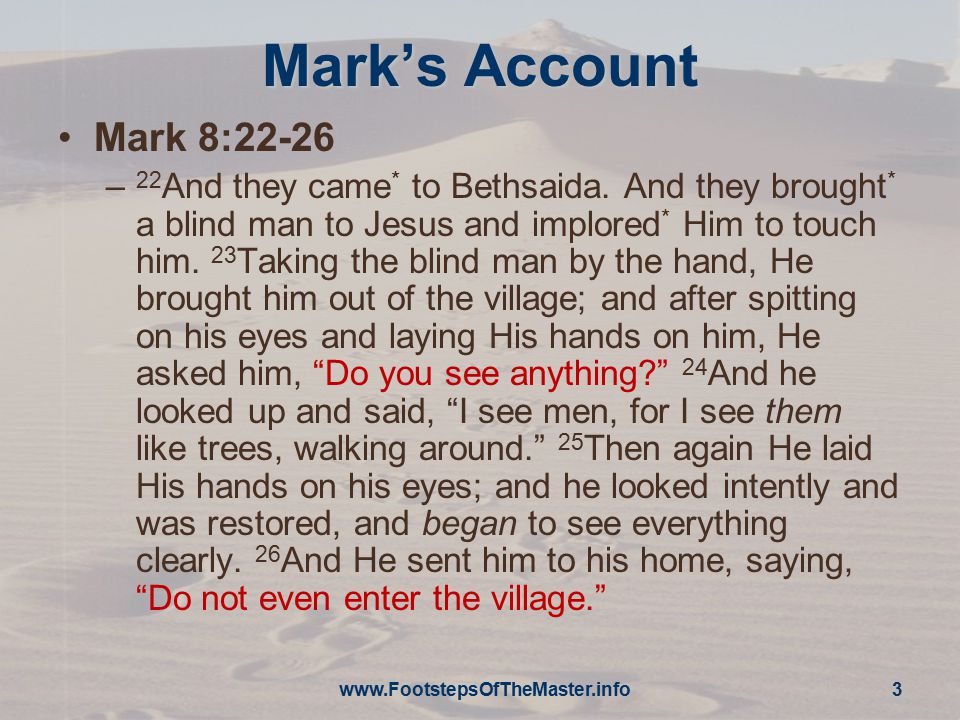Mark’s Account Mark 8:22-26 – 22 And they came * to Bethsaida.