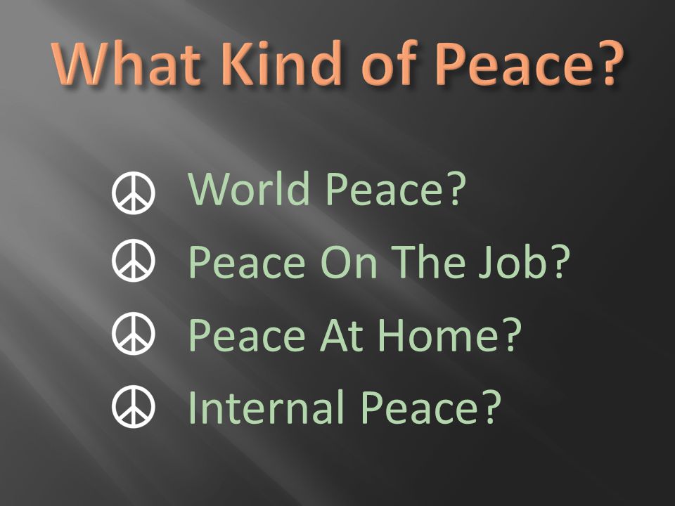 World Peace Peace On The Job Peace At Home Internal Peace