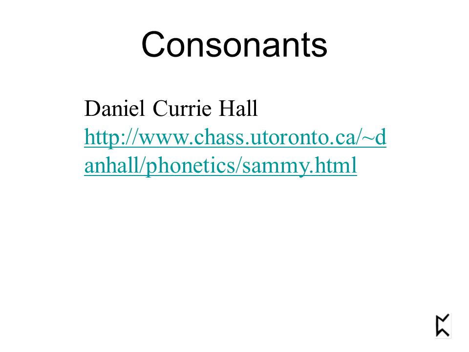 Consonants Daniel Currie Hall   anhall/phonetics/sammy.html