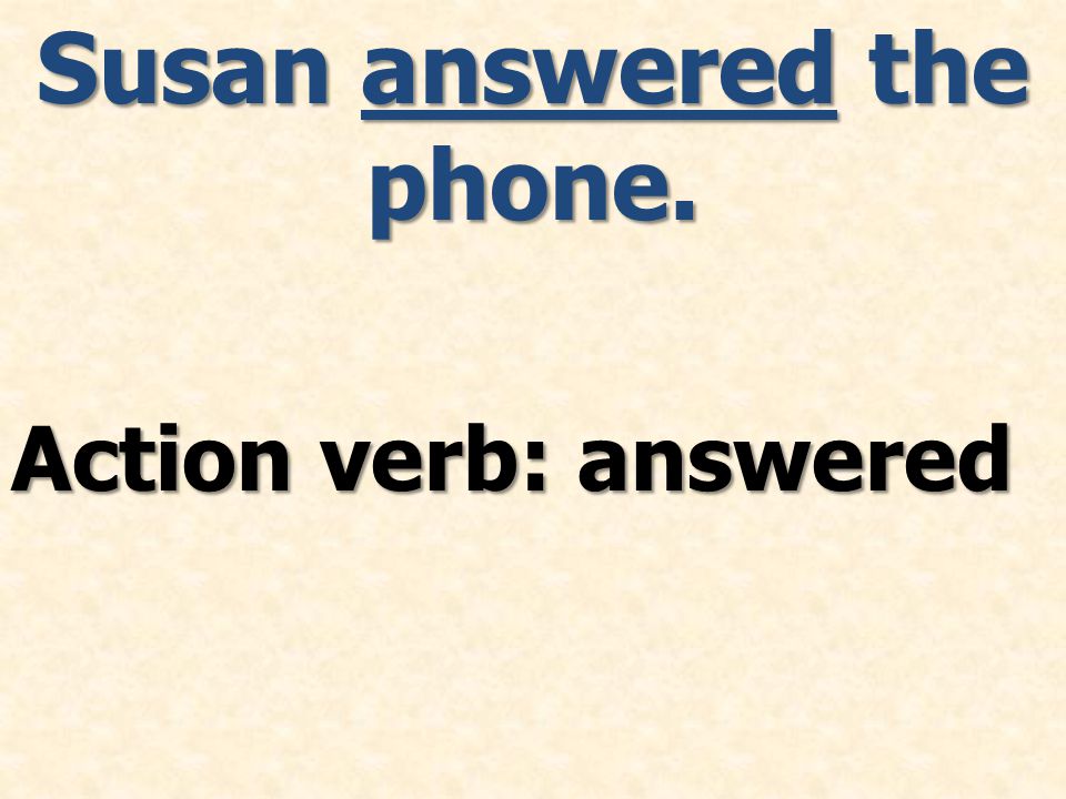 Action verb: answered
