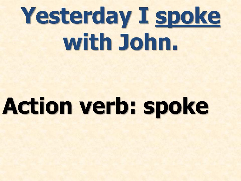 Action verb: spoke