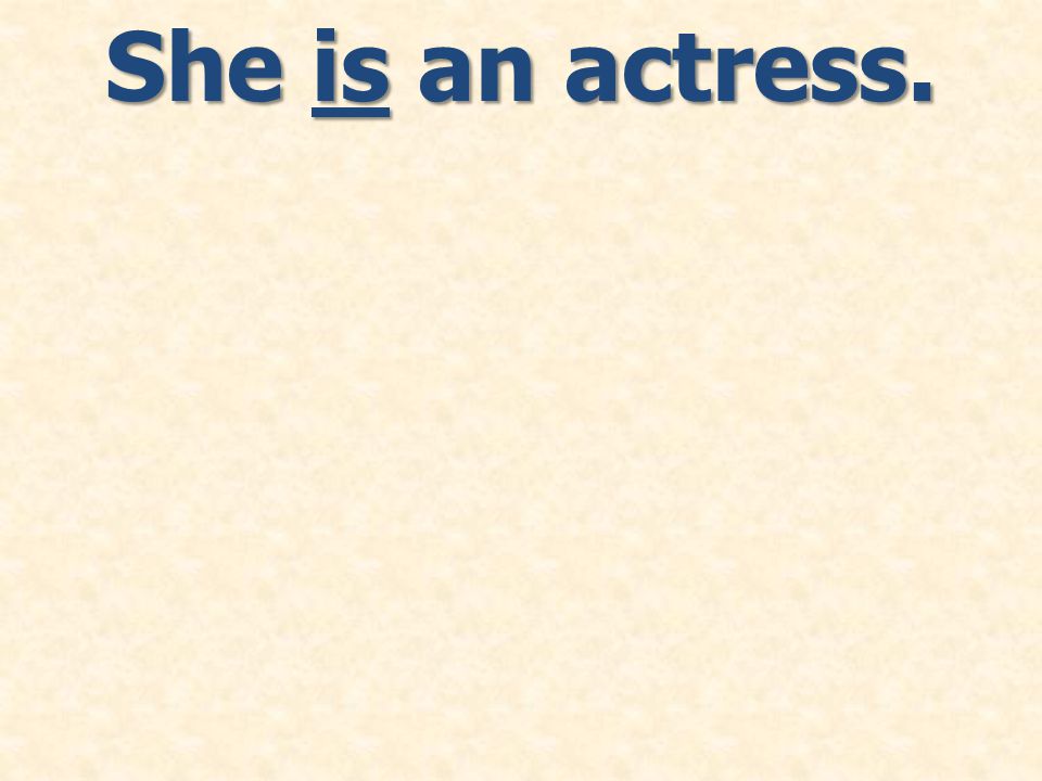 She is an actress.