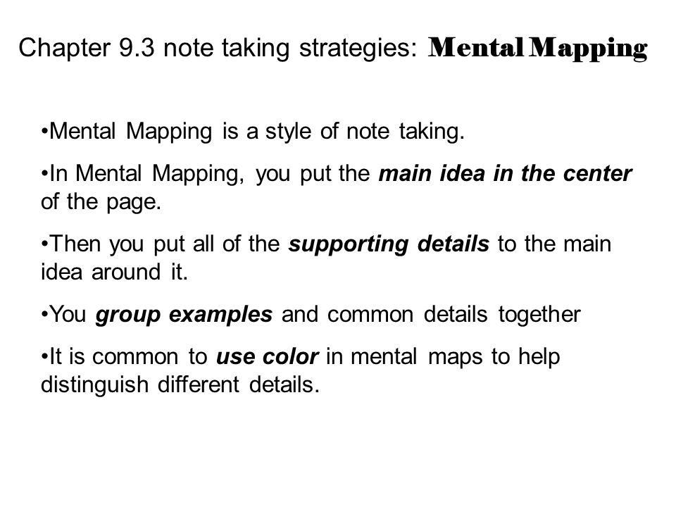 Chapter 9.3 note taking strategies: Mental Mapping Mental Mapping is a style of note taking.