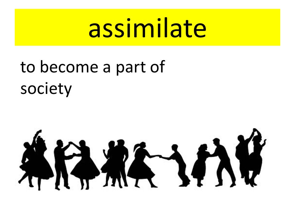assimilate to become a part of society