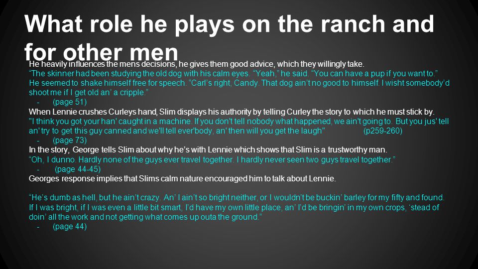 What role he plays on the ranch and for other men He heavily influences the mens decisions, he gives them good advice, which they willingly take.