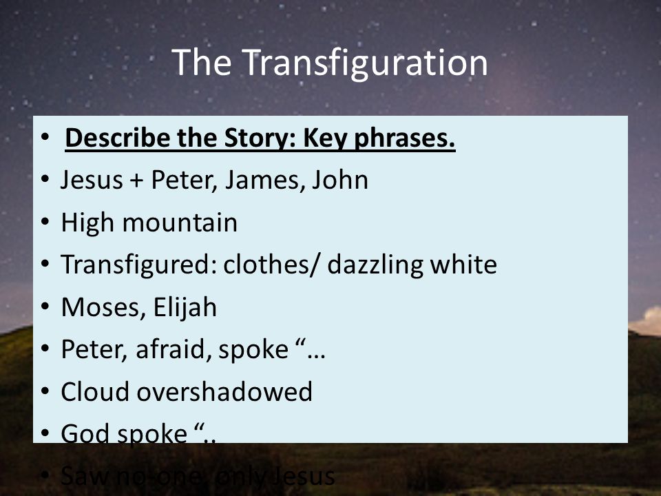 The Transfiguration Describe the Story: Key phrases.