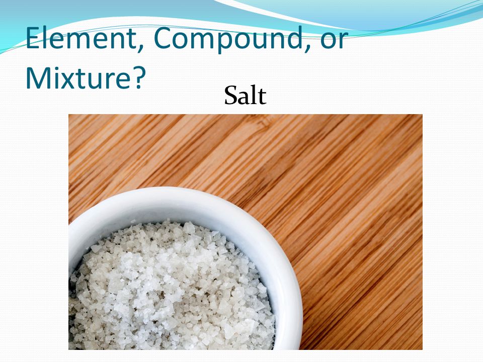 Element, Compound, or Mixture Salt