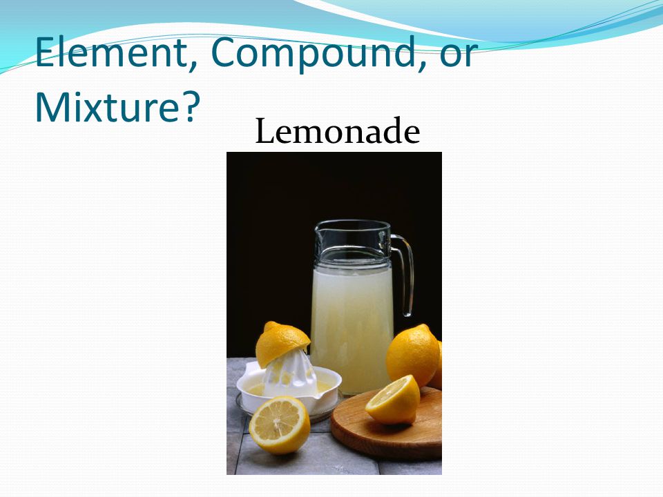 Element, Compound, or Mixture Lemonade
