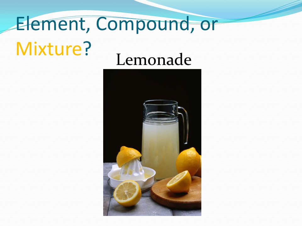 Element, Compound, or Mixture Lemonade