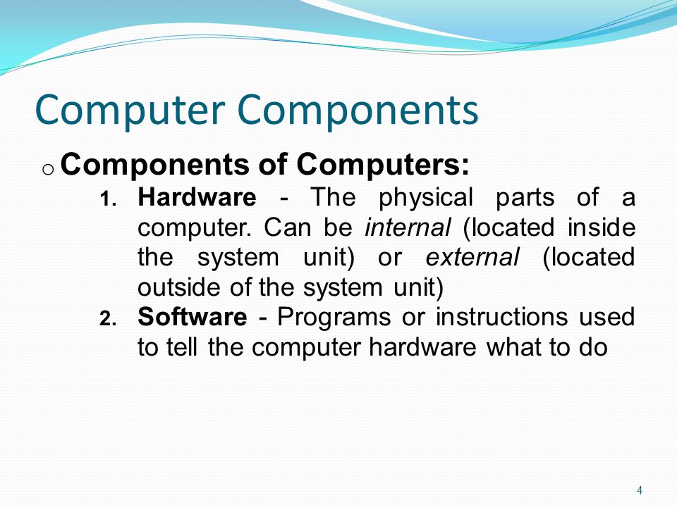 Computer Components o Components of Computers: 1. Hardware - The physical parts of a computer.