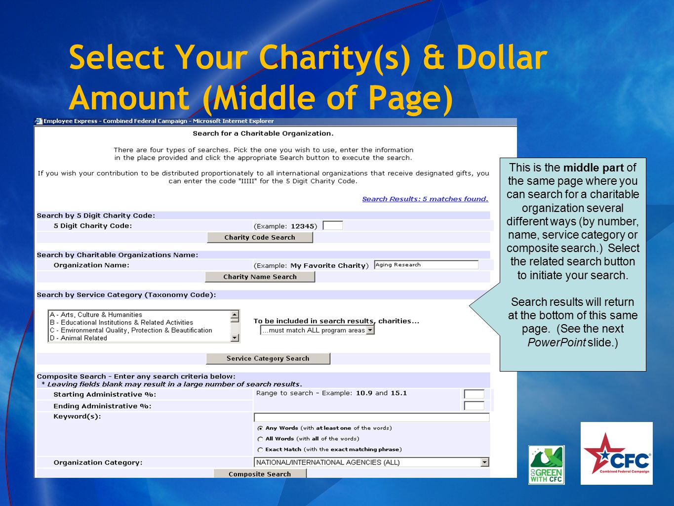 Select Your Charity(s) & Dollar Amount (Middle of Page) This is the middle part of the same page where you can search for a charitable organization several different ways (by number, name, service category or composite search.) Select the related search button to initiate your search.