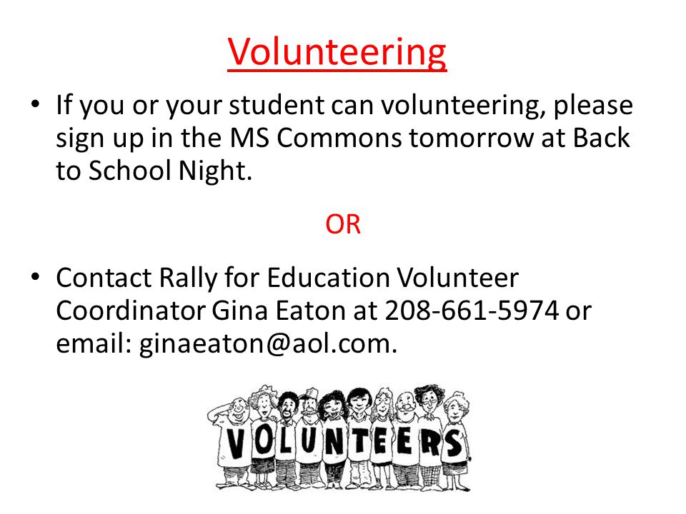 Volunteering If you or your student can volunteering, please sign up in the MS Commons tomorrow at Back to School Night.