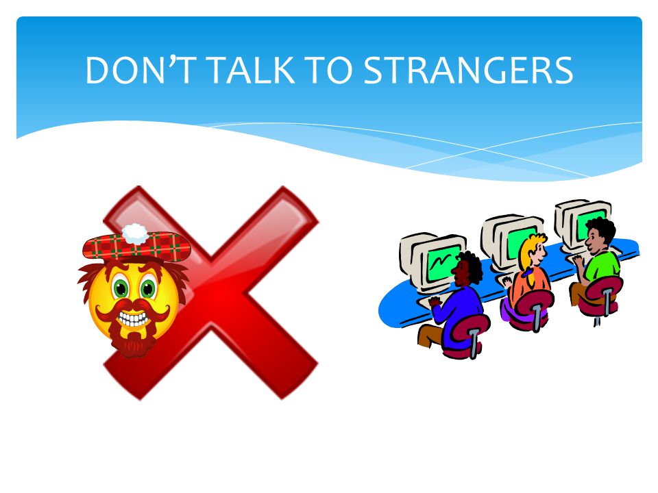 DON’T TALK TO STRANGERS