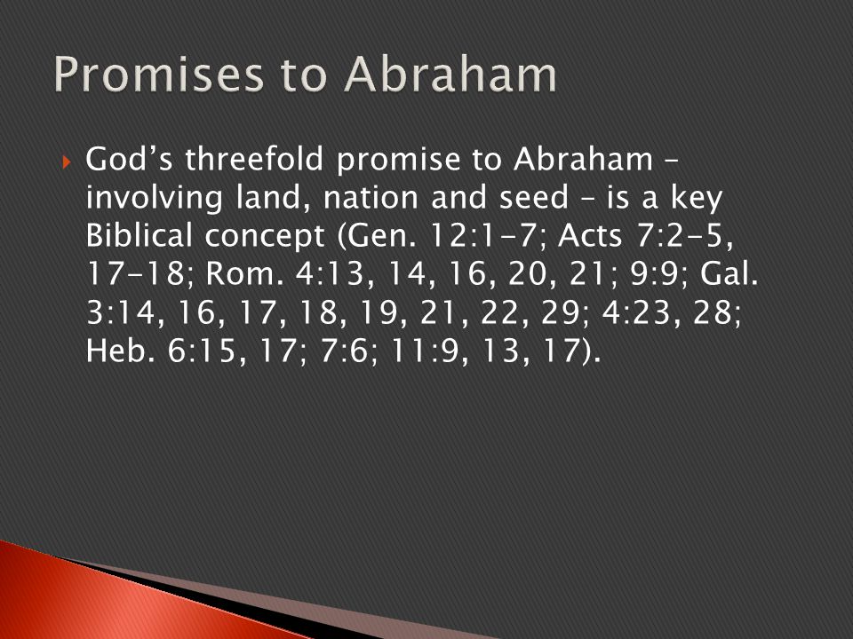  God’s threefold promise to Abraham – involving land, nation and seed – is a key Biblical concept (Gen.