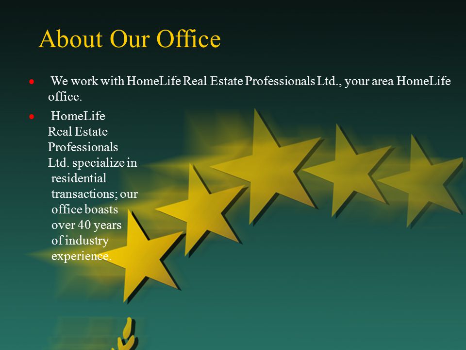 About Our Office  We work with HomeLife Real Estate Professionals Ltd., your area HomeLife office.