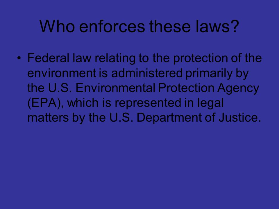 Who enforces these laws.