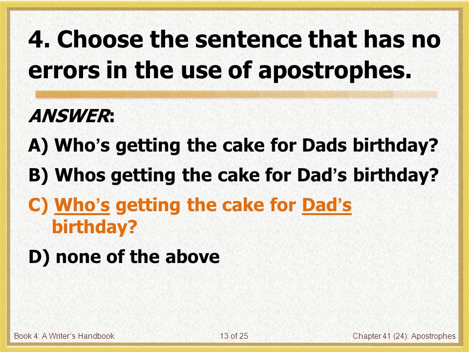 Book 4: A Writer’s HandbookChapter 41 (24): Apostrophes13 of 25 4.