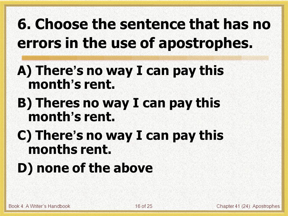Book 4: A Writer’s HandbookChapter 41 (24): Apostrophes16 of 25 6.