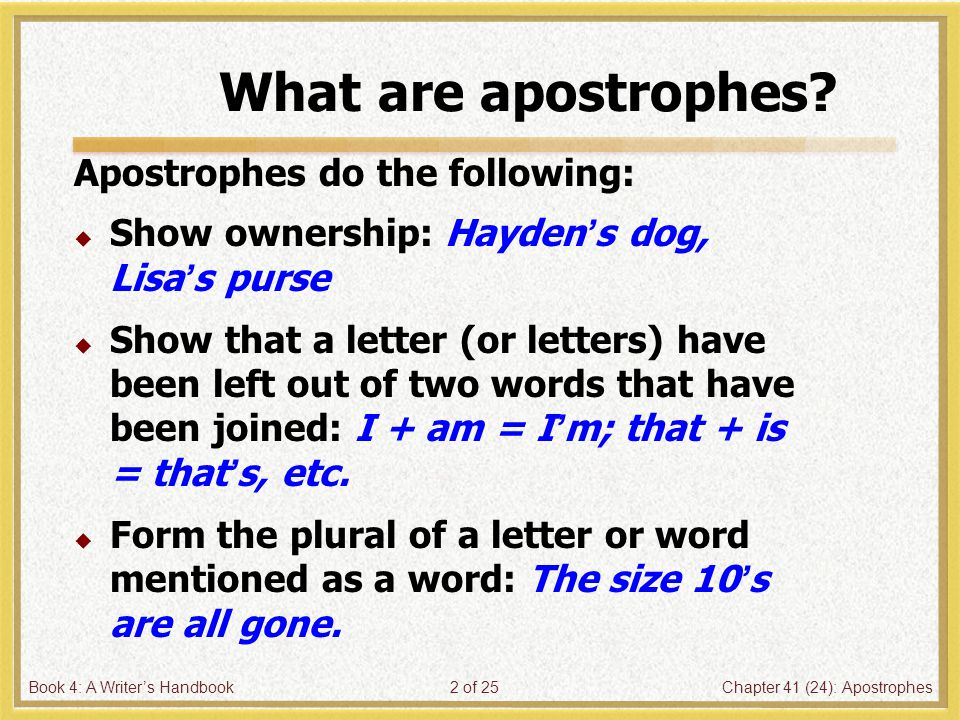 Book 4: A Writer’s HandbookChapter 41 (24): Apostrophes2 of 25 What are apostrophes.