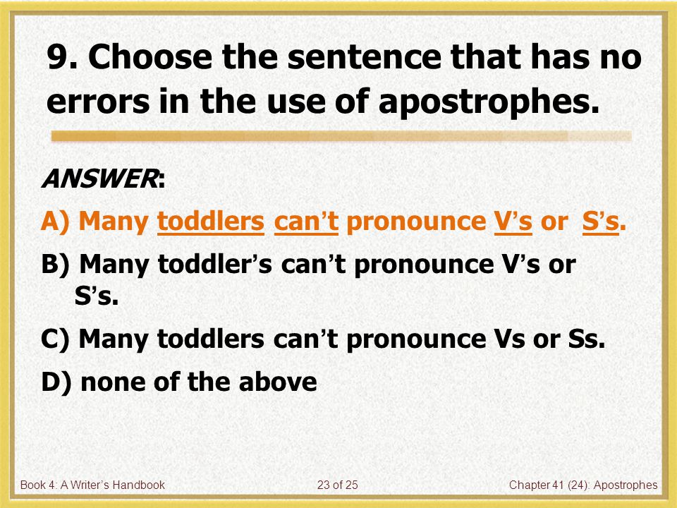 Book 4: A Writer’s HandbookChapter 41 (24): Apostrophes23 of 25 9.