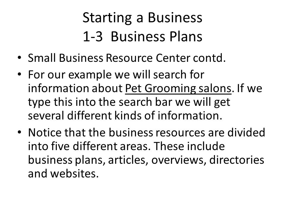Starting a Business 1-3 Business Plans Small Business Resource Center contd.