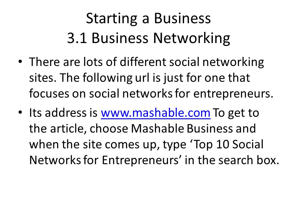 Starting a Business 3.1 Business Networking There are lots of different social networking sites.