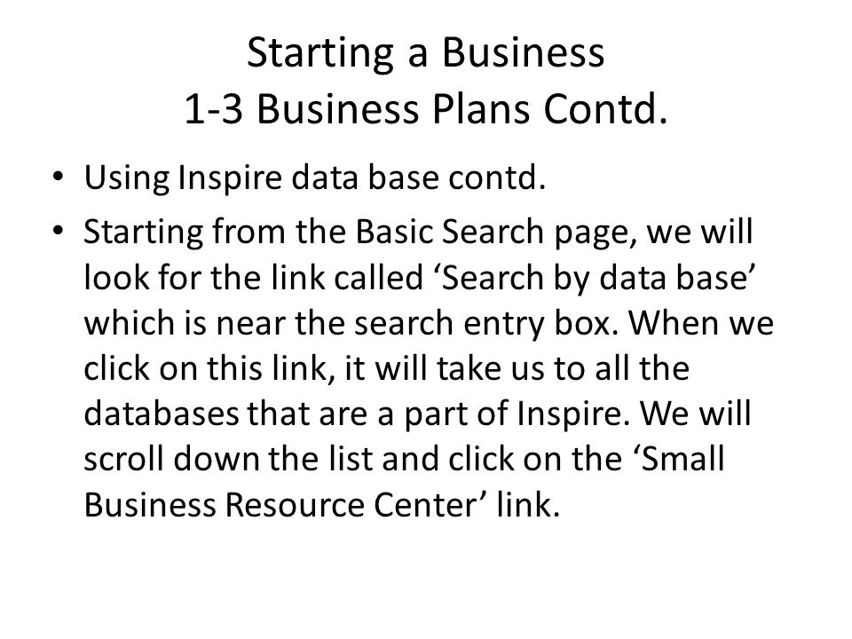 Starting a Business 1-3 Business Plans Contd. Using Inspire data base contd.