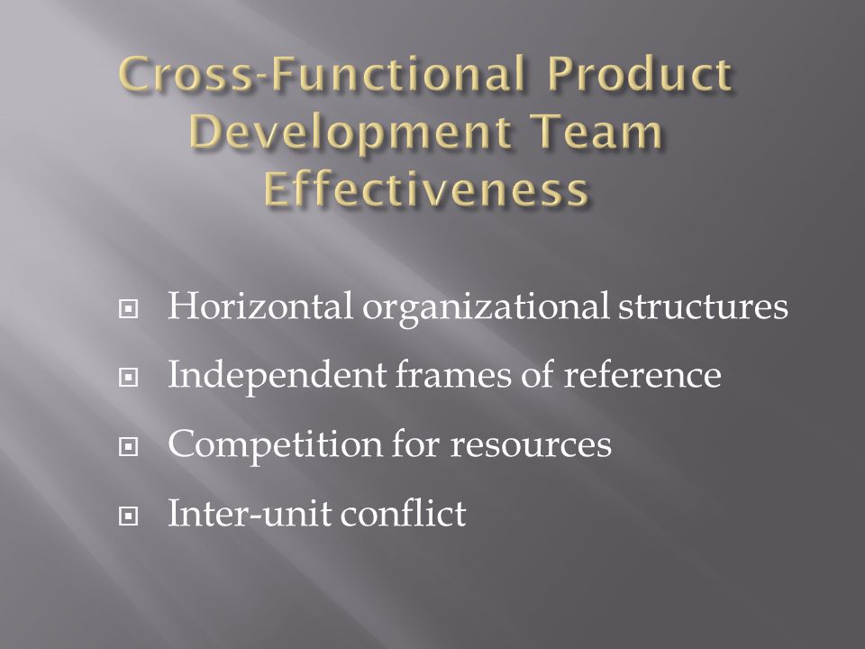  Horizontal organizational structures  Independent frames of reference  Competition for resources  Inter-unit conflict