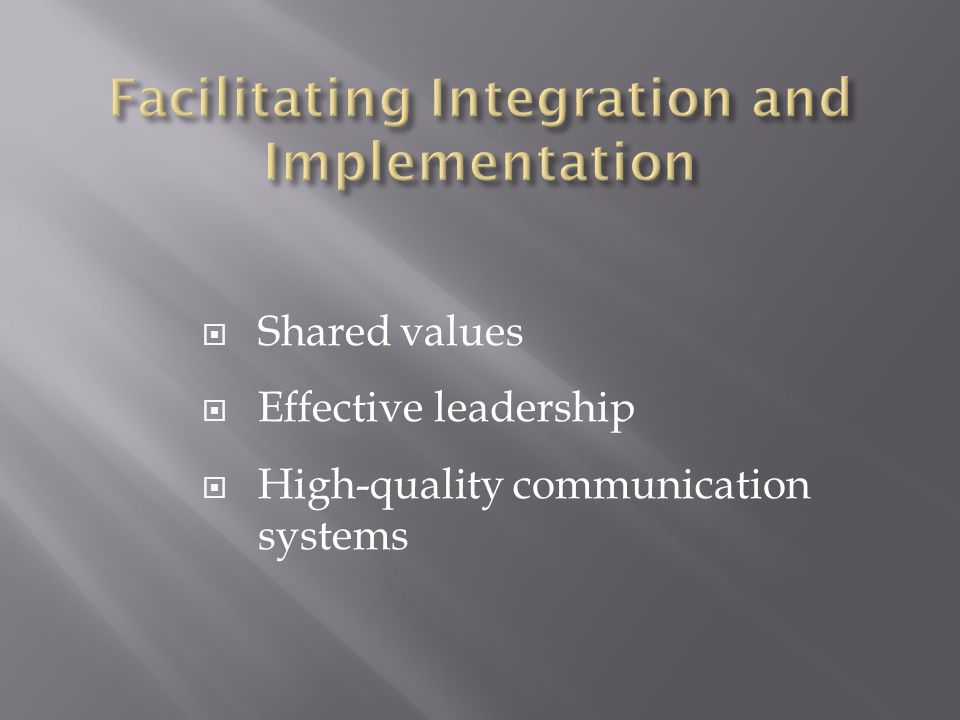  Shared values  Effective leadership  High-quality communication systems