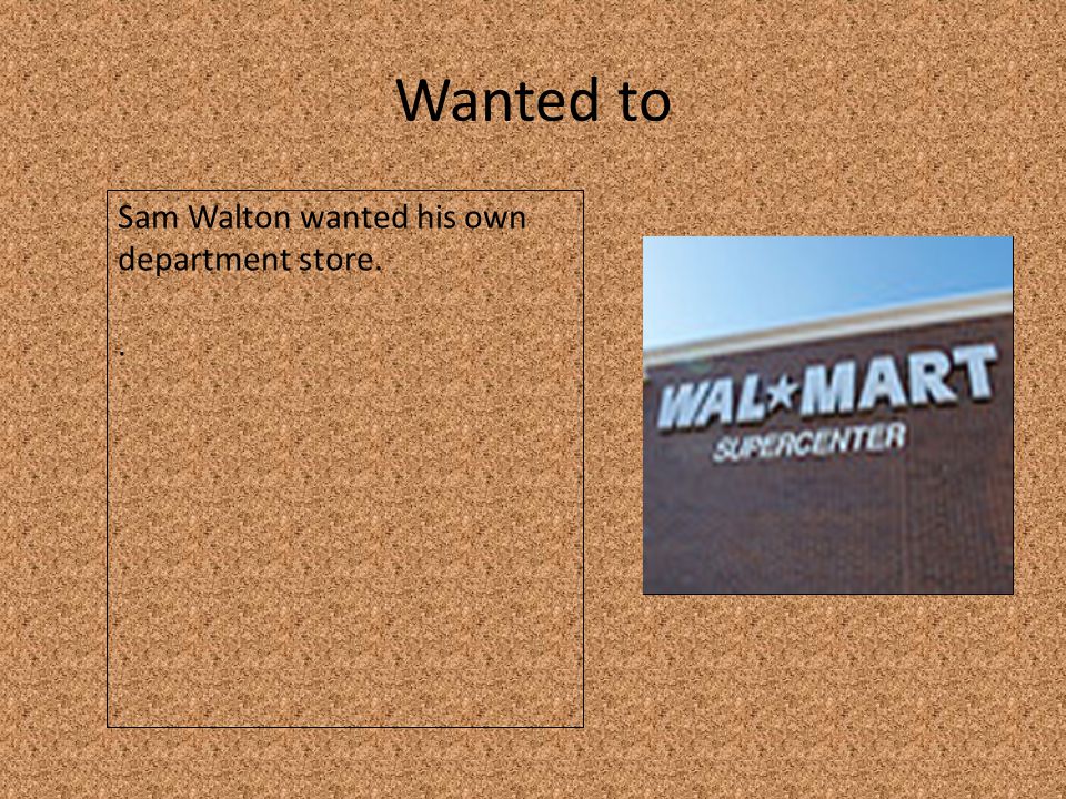 Wanted to Sam Walton wanted his own department store..