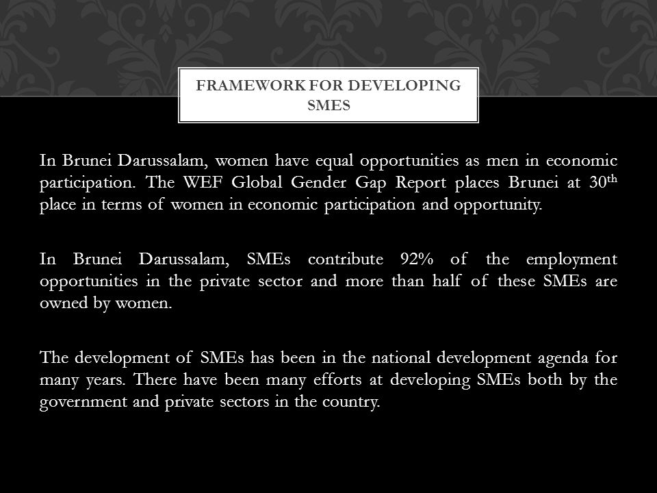 In Brunei Darussalam, women have equal opportunities as men in economic participation.