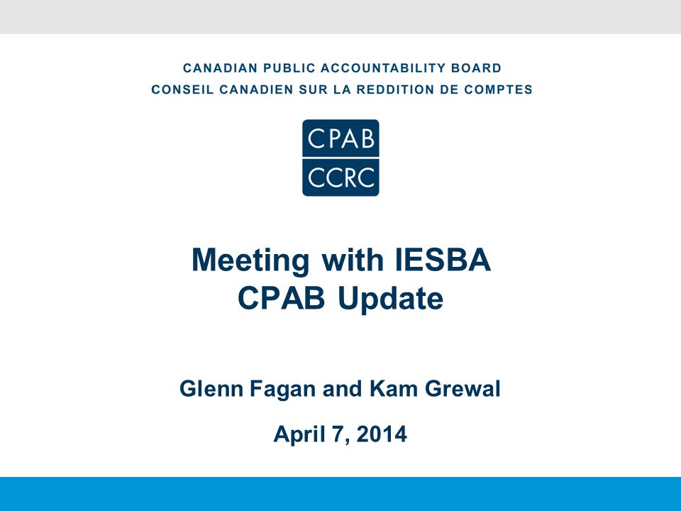 Meeting with IESBA CPAB Update Glenn Fagan and Kam Grewal April 7, 2014