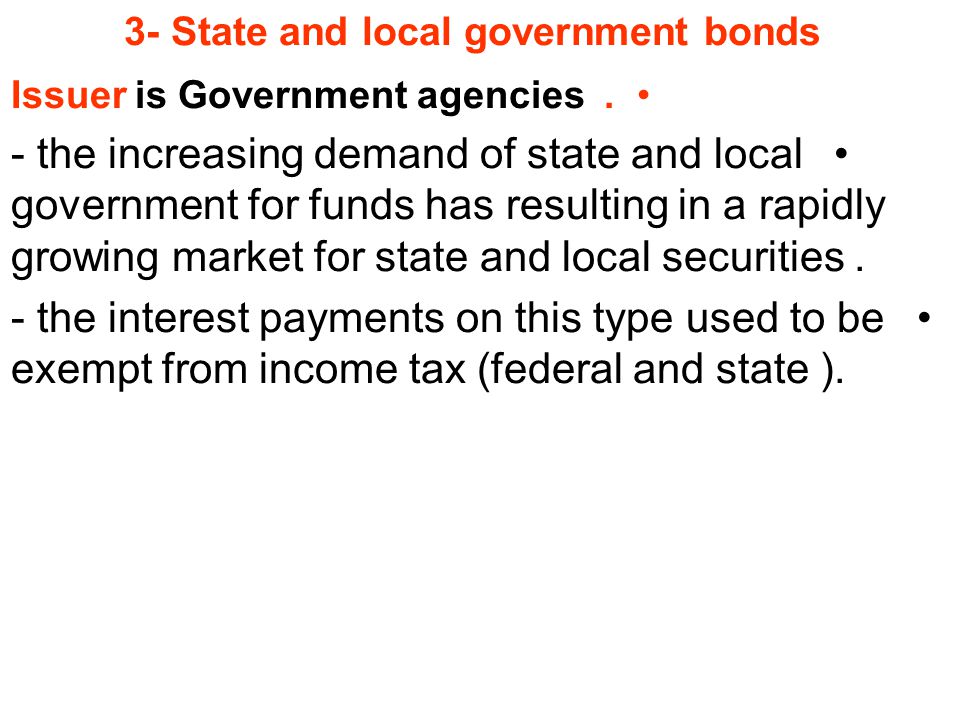 3- State and local government bonds Issuer is Government agencies.