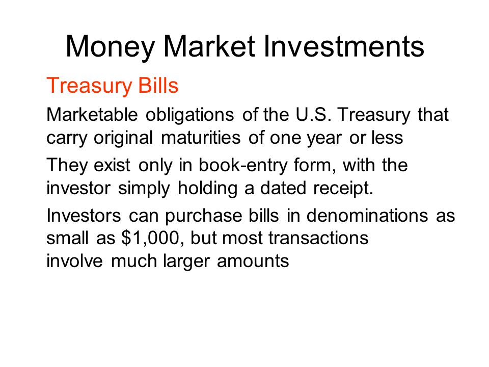 Money Market Investments Treasury Bills Marketable obligations of the U.S.