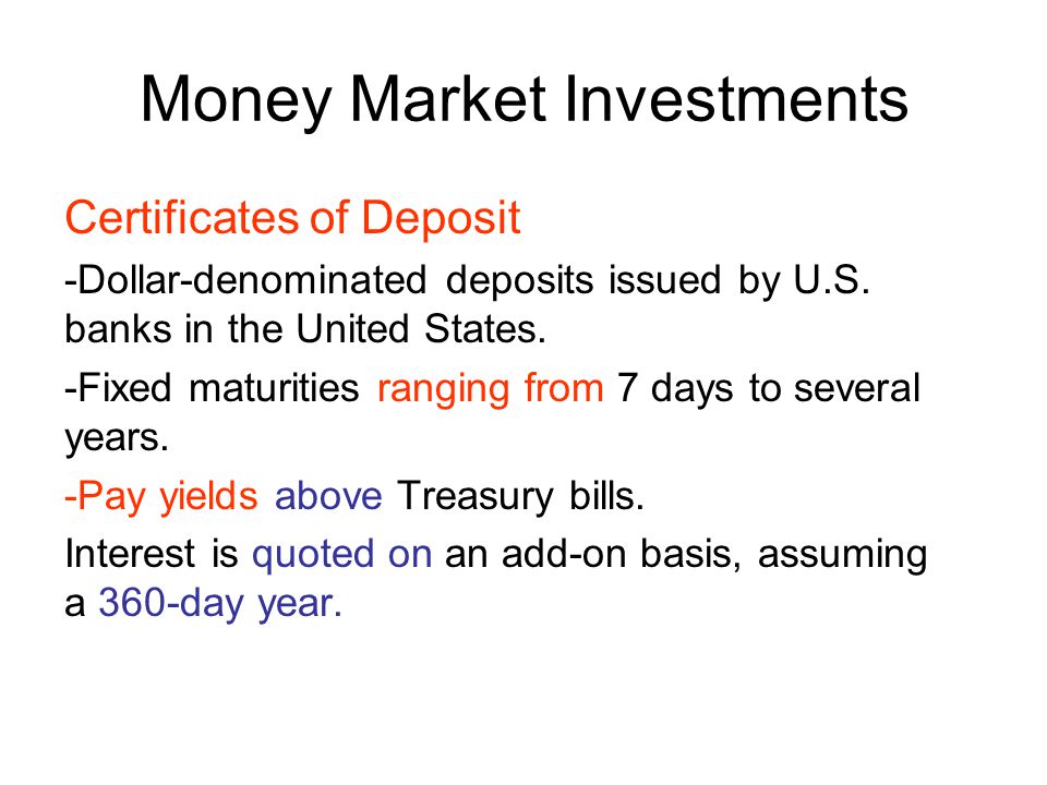 Money Market Investments Certificates of Deposit -Dollar-denominated deposits issued by U.S.