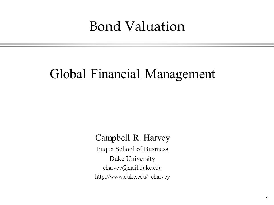 1 Bond Valuation Global Financial Management Campbell R.