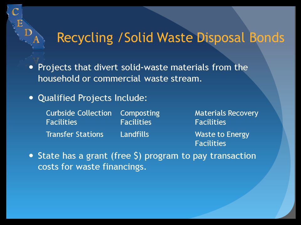 Recycling /Solid Waste Disposal Bonds Projects that divert solid-waste materials from the household or commercial waste stream.