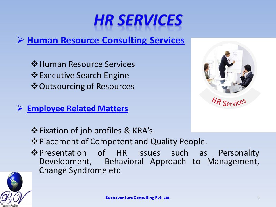 Human Resource Consulting Services  Human Resource Services  Executive Search Engine  Outsourcing of Resources  Employee Related Matters  Fixation of job profiles & KRA’s.