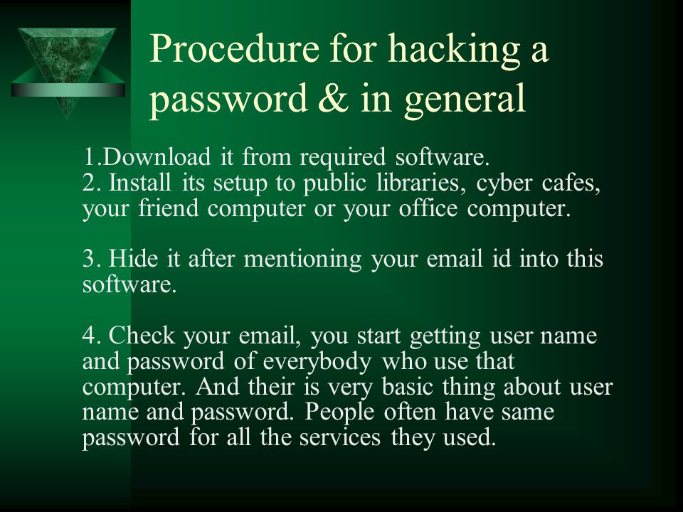 Procedure for hacking a password & in general 1.Download it from required software.