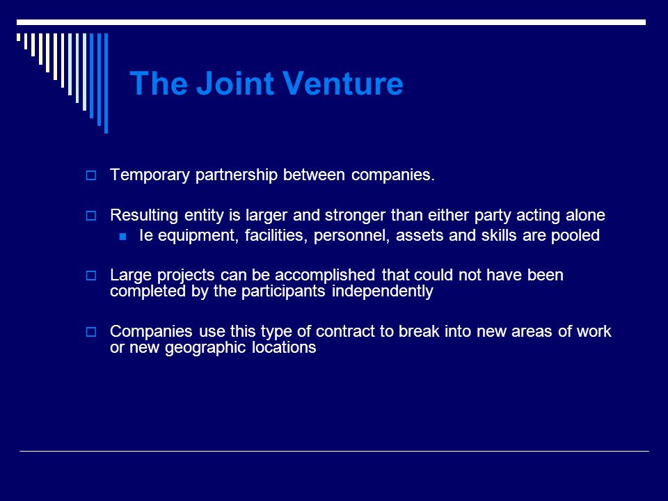 The Joint Venture  Temporary partnership between companies.