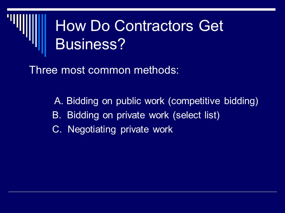 How Do Contractors Get Business. Three most common methods: A.