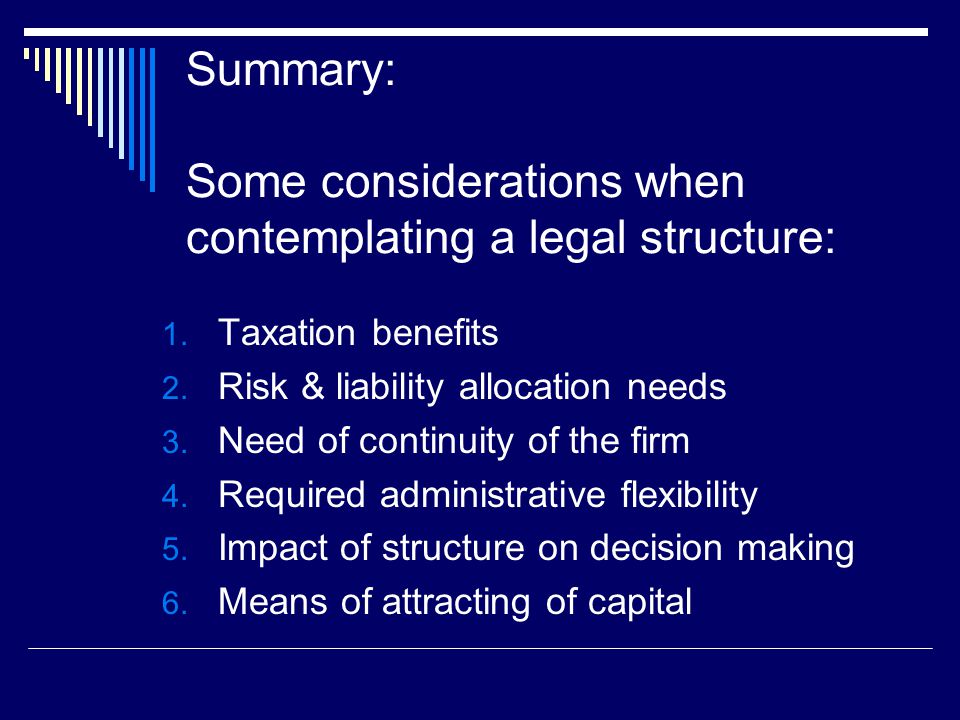 Summary: Some considerations when contemplating a legal structure: 1.