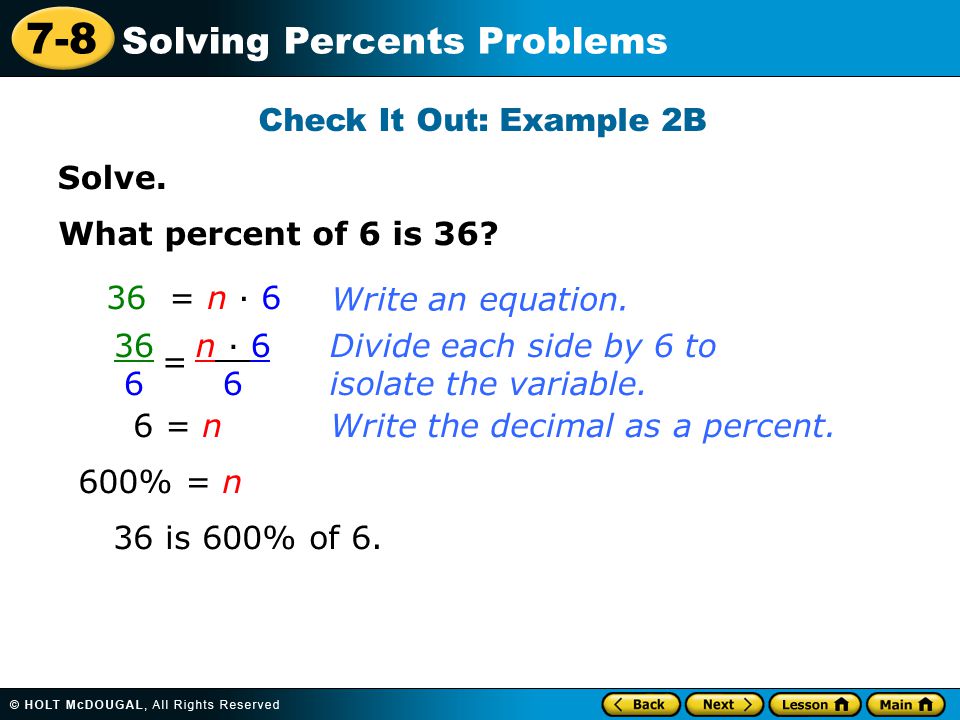 7-8 Solving Percents Problems Solve. Check It Out: Example 2B What percent of 6 is 36.