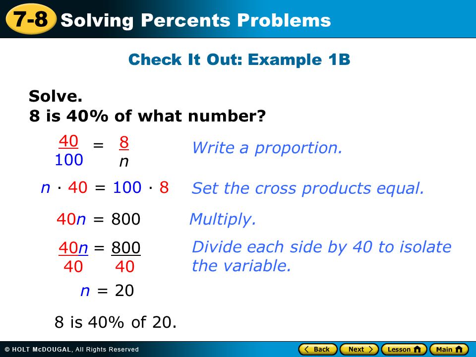 7-8 Solving Percents Problems Solve. Check It Out: Example 1B 8 is 40% of what number.