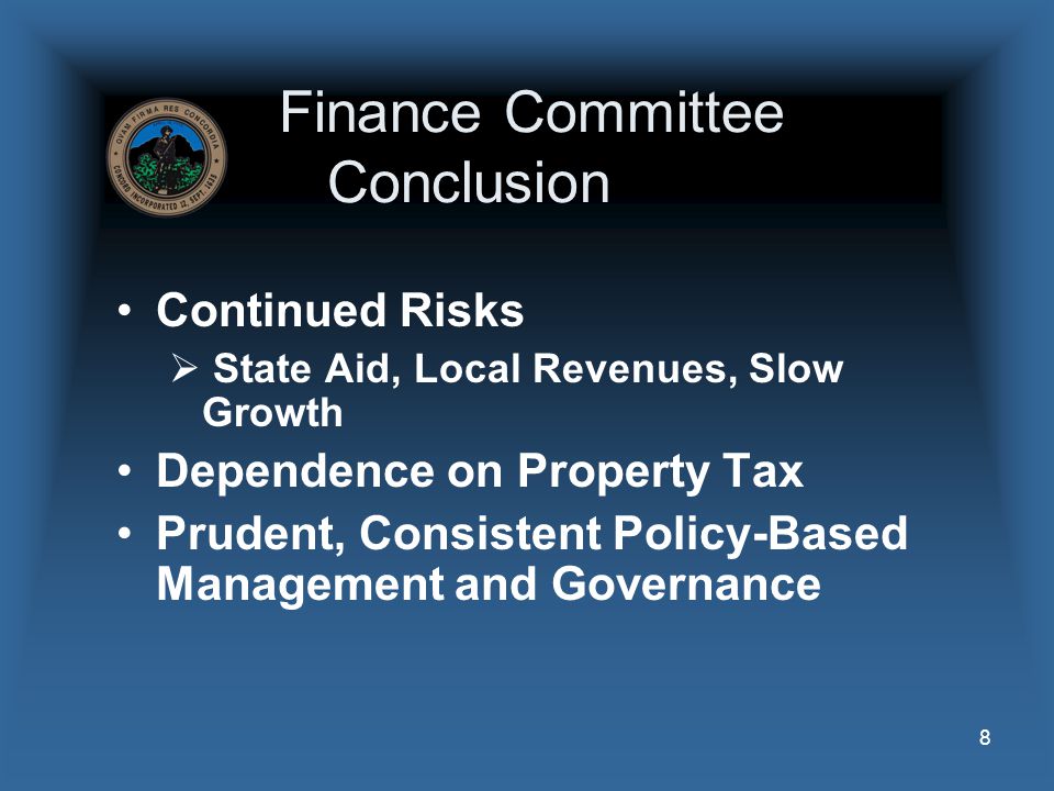 8 Finance Committee Conclusion Continued Risks  State Aid, Local Revenues, Slow Growth Dependence on Property Tax Prudent, Consistent Policy-Based Management and Governance