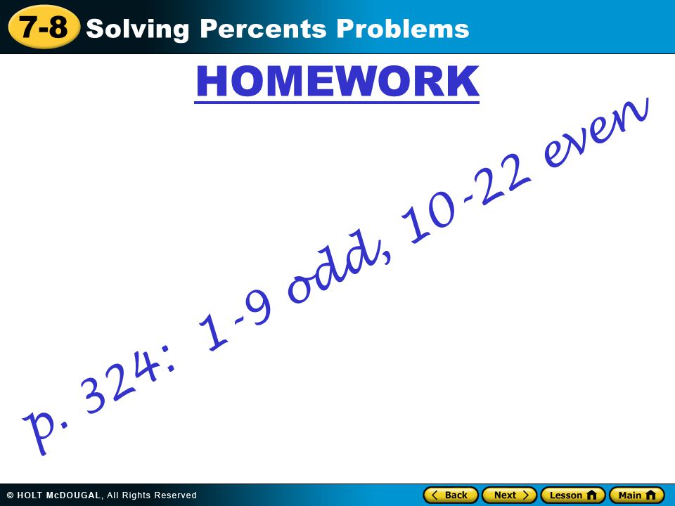 7-8 Solving Percents Problems HOMEWORK p. 324: 1-9 odd, even
