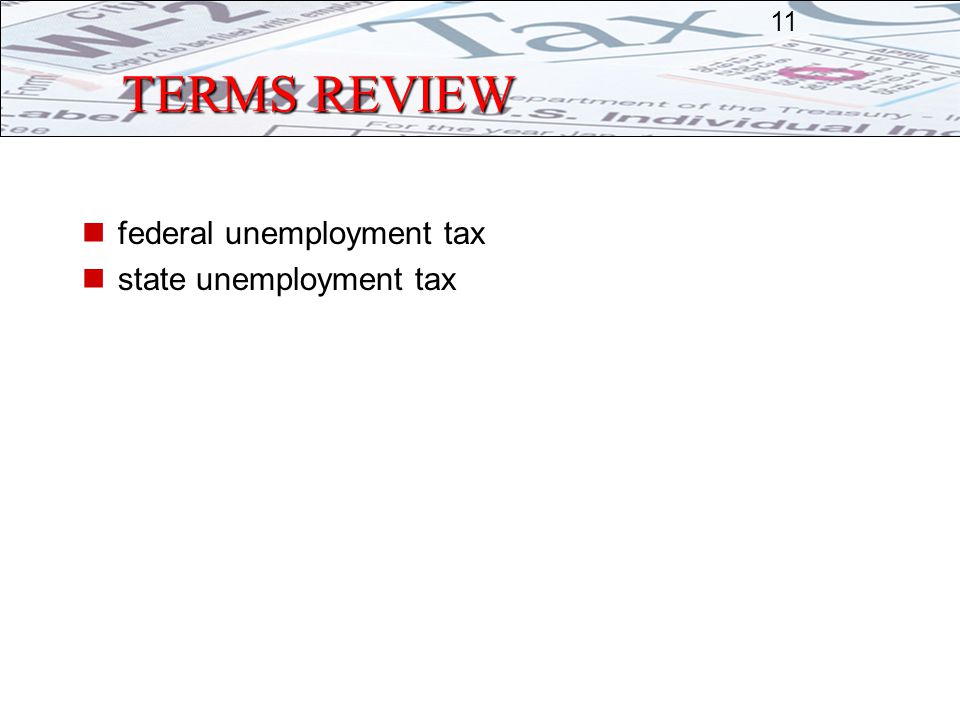 TERMS REVIEW federal unemployment tax state unemployment tax 11