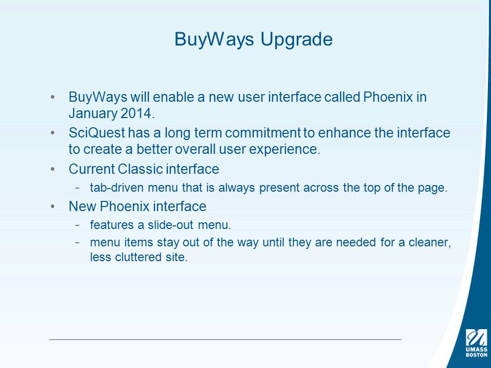 BuyWays Upgrade BuyWays will enable a new user interface called Phoenix in January 2014.