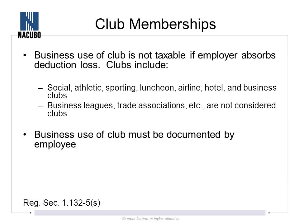 Club Memberships Business use of club is not taxable if employer absorbs deduction loss.