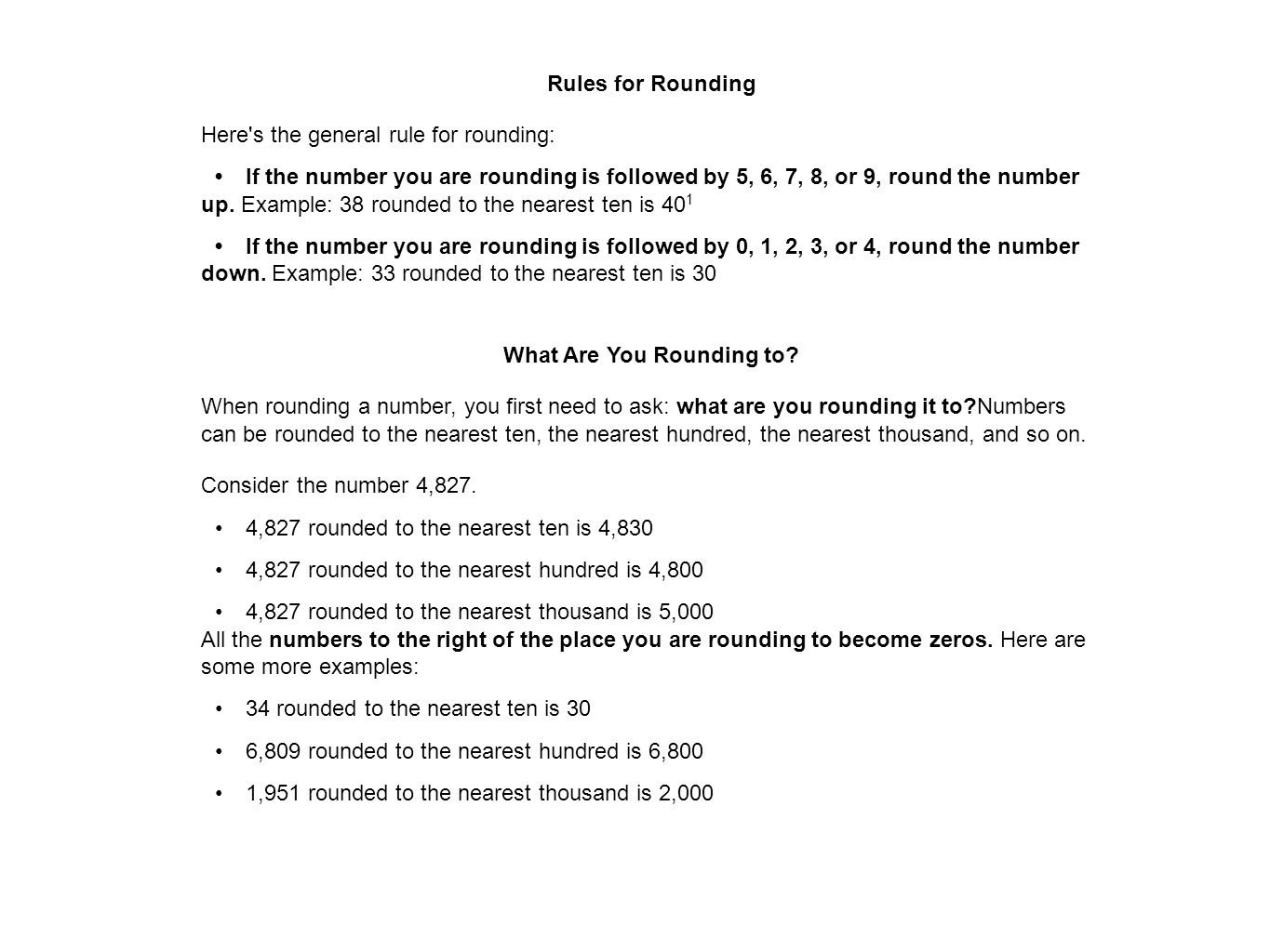 Rules for Rounding Here s the general rule for rounding: If the number you are rounding is followed by 5, 6, 7, 8, or 9, round the number up.